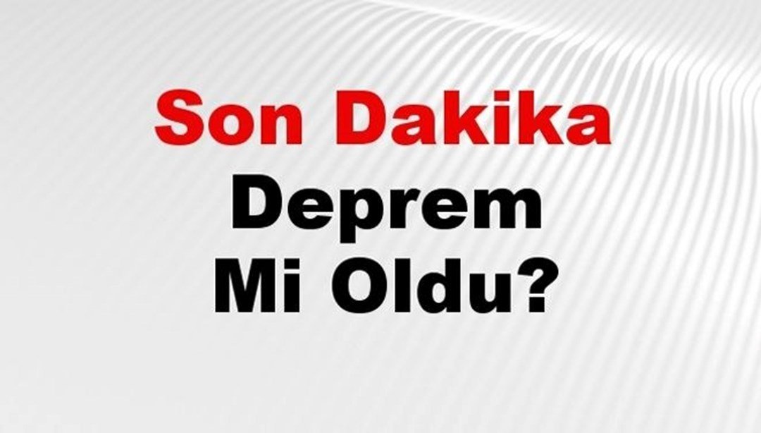 Son dakika deprem mi oldu? Az önce deprem nerede oldu? İstanbul, Ankara, İzmir ve il il AFAD son depremler 14 Ağustos 2024 – Son Dakika Türkiye Haberleri