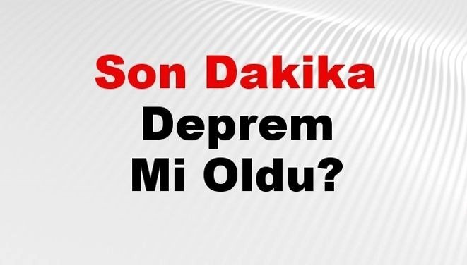 Son dakika deprem mi oldu? Az önce deprem nerede oldu? İstanbul, Ankara, İzmir ve il il AFAD son depremler 14 Ağustos 2024