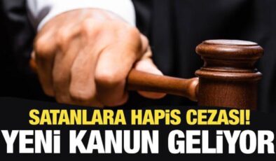 Artık satanlara hapis cezası! Yeni kanun geliyor