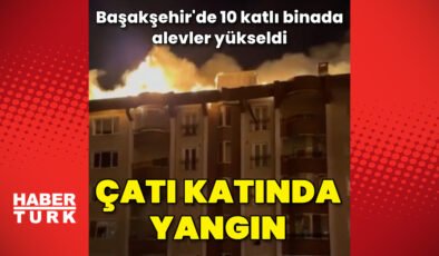 Başakşehir'de 10 katlı binanın çatı katında yangın çıktı – Güncel haberler | Son dakika haberleri