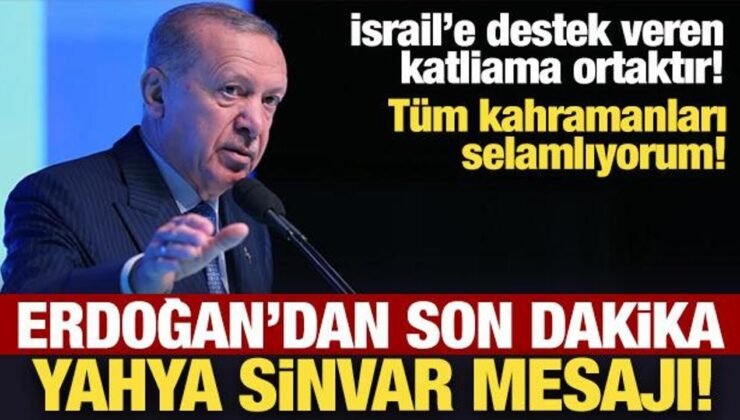 Erdoğan’dan son dakika Yahya Sinvar mesajı: Tüm kahramanları selamlıyorum!