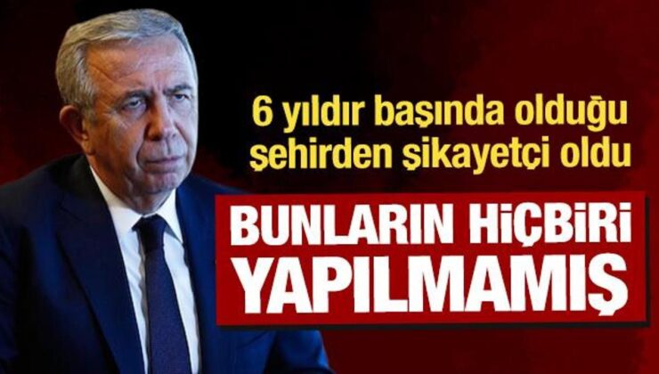 Mansur Yavaş, 6 yıldır başında olduğu Ankara’dan dert yandı! ‘Bunların hiçbiri yapılmamış’