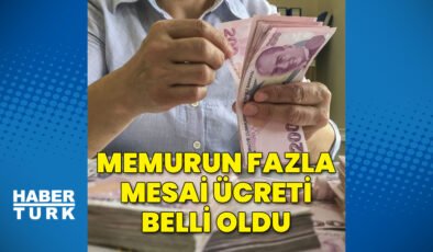 Memurun 2025 yılı fazla mesai ücreti belli oldu – Sosyal Güvenlik Haberleri