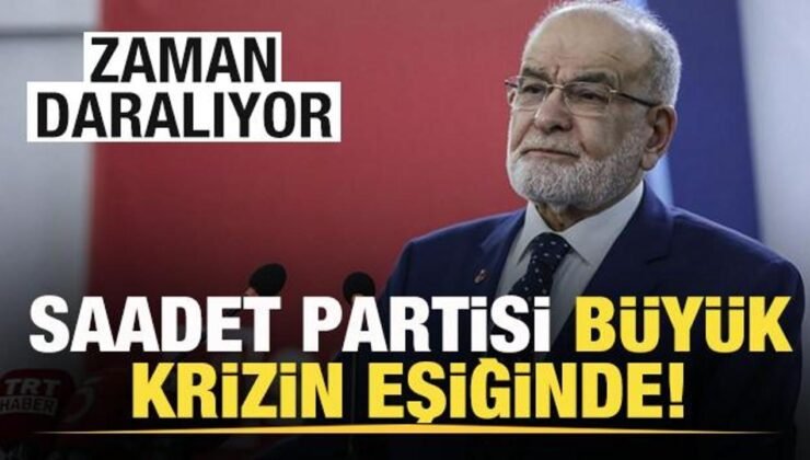 Saadet Partisi büyük krizin eşiğinde! Zaman daralıyor