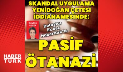 Yenidoğan çetesi iddianamesinde kan donduran detaylar