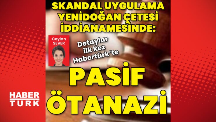 Yenidoğan çetesi iddianamesinde kan donduran detaylar