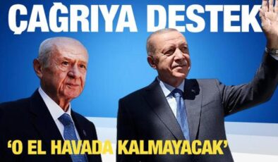 Bahçeli ve Erdoğan’ın çağrısına destek: O el havada kalmayacak