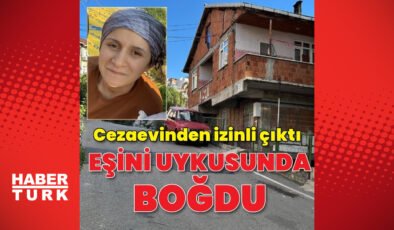 Cezaevinden izinli çıkıp, eşini uykusunda boğarak öldürdü