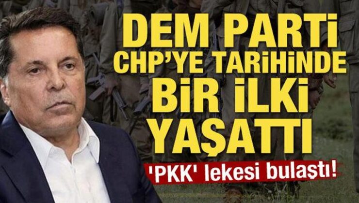 ‘PKK’ lekesi bulaştı! DEM parti CHP’ye tarihinde bir ilki yaşattı