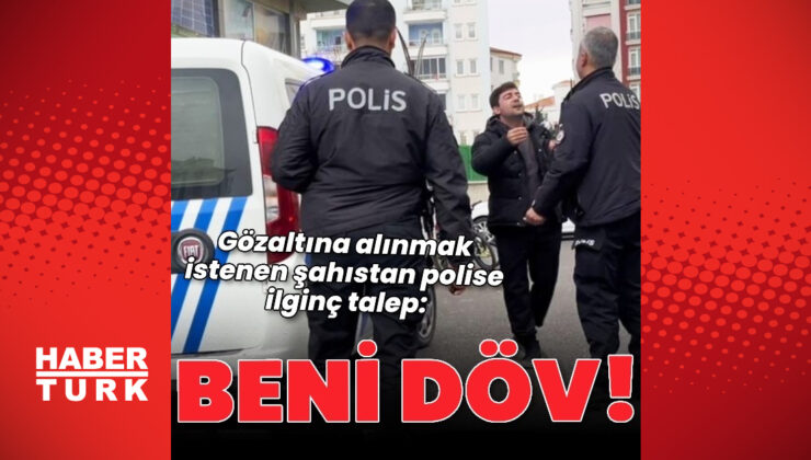 Gözaltına alınmak istenen şahıs, “Beni döv” diye polis memuruna yalvardı – Güncel Haberler