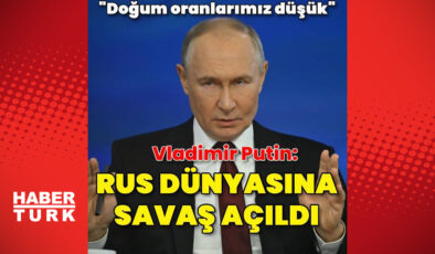 Putin: Rus Dünyasına savaş açıldı | Dış Haberler