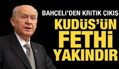 Son Dakika: Bahçeli’den Kudüs açıklaması: Fethi yakındır!